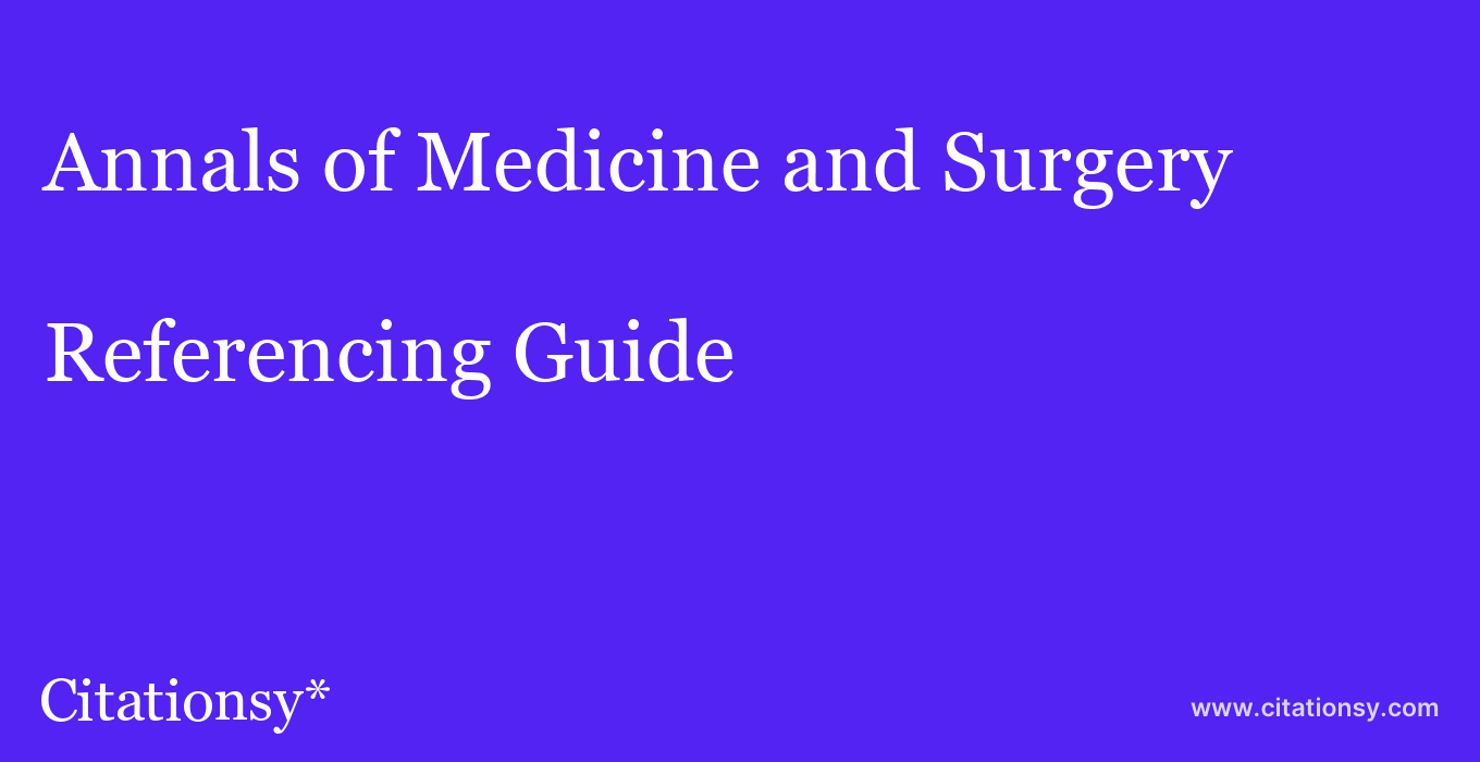 cite Annals of Medicine and Surgery  — Referencing Guide
